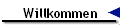 Willkommen